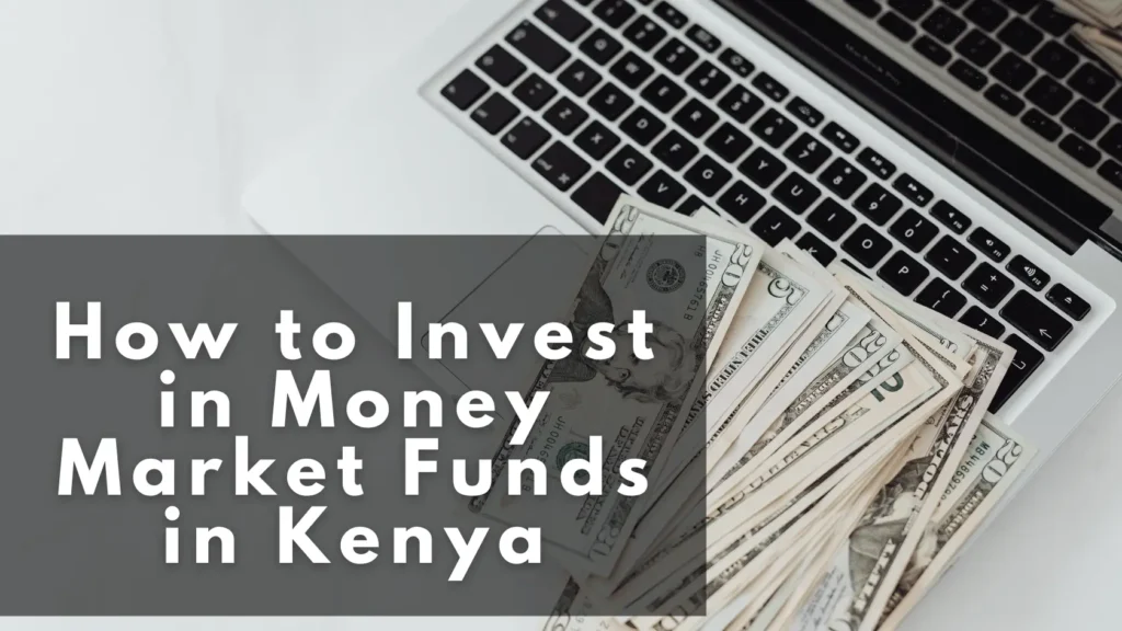 How to Invest in Money Market Funds in Kenya