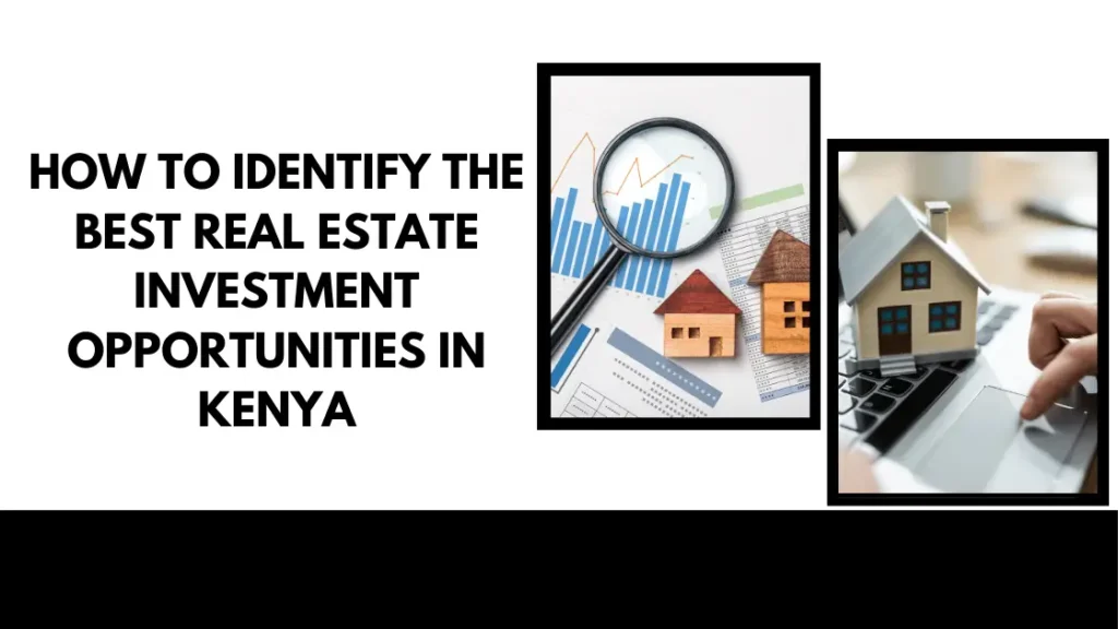 How to identify the best real estate investment opportunities in Kenya